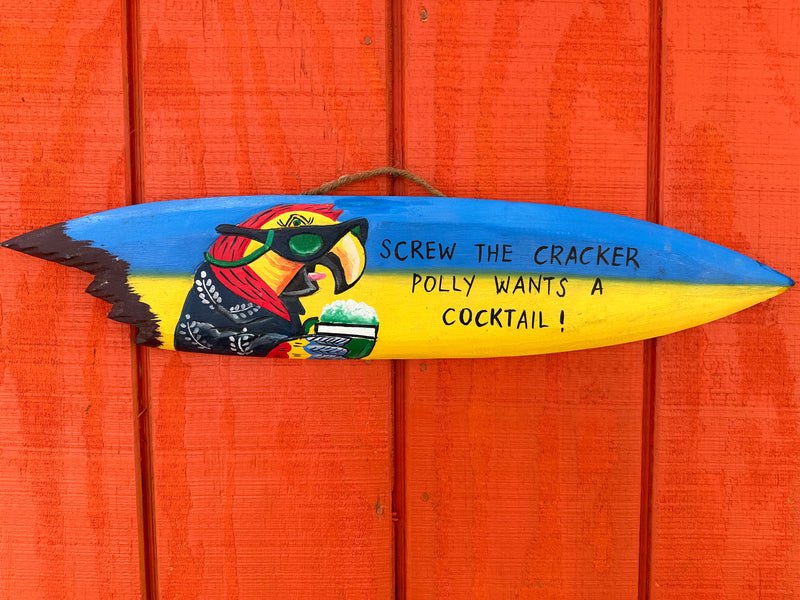 Parrot Surf Board Sign "Screw the Cracker Polly Wants a Cocktail"