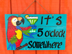 It's 5 O'Clock Somewhere Parrot Sign