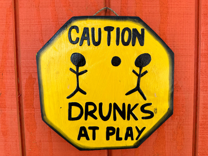 Caution Drunks at Play Sign