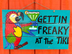 Gettin Freaky In The Tiki Parrot Sign