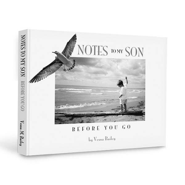 Book titled 'Notes to My Son Before You Go' by Vesna Bailey with a black and white photo of a person and bird on the cover.
