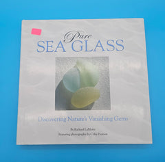Pure Sea Glass hardcover book by Richard LaMotte, ninth printing 2008, with sea glass identification guide and full-color photographs.
