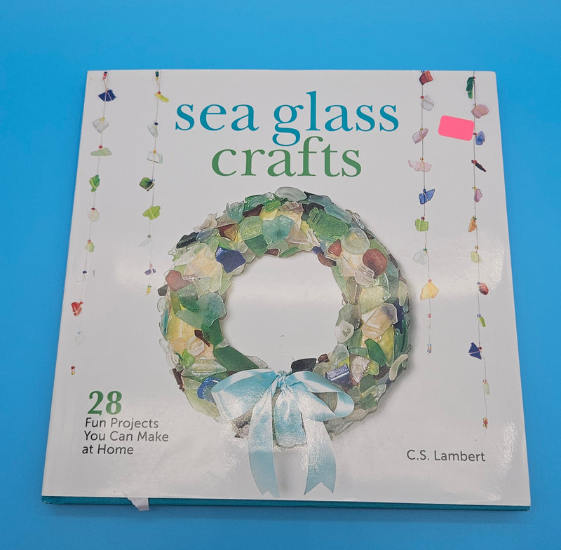 Sea Glass Crafts hardcover book by C.S. Lambert, 2012 edition with 28 creative coastal projects and full-color photographs.