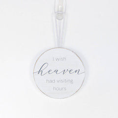 I Wish Heaven Had Visiting Hours Wood Ornament - ChristmasAdams & Co.